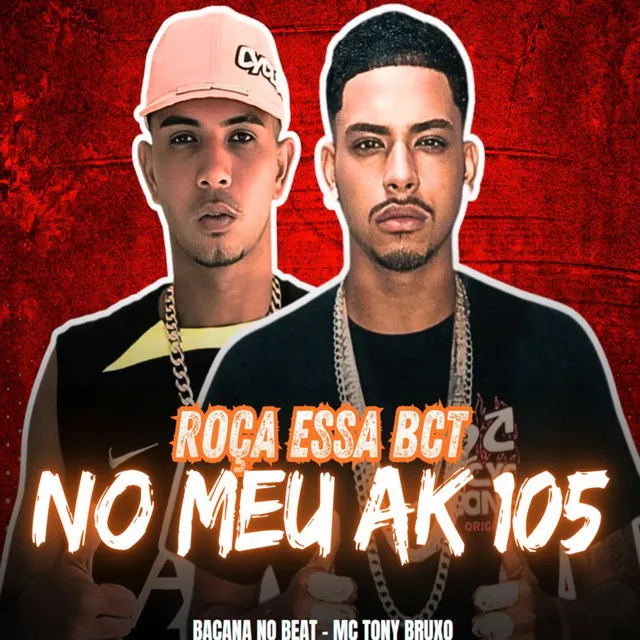 Roça Essa Bct no Meu Ak 105