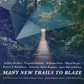 Many New Trails to Blaze by The University of Alabama at Birmingham Chamber Trio