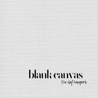 Blank Canvas by The Clef Hangers