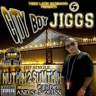 Nuthin 2 Sumthin by Jiggs