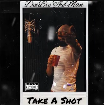 Take a Shot by DeeBee TheMan