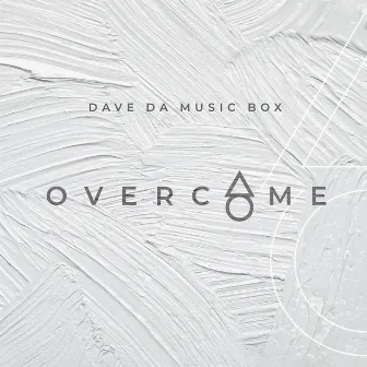 Overcame by Dave Da Musicbox