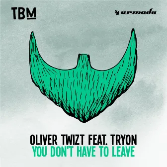 You Don't Have To Leave by Oliver Twizt