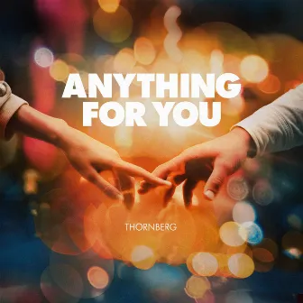 Anything For You by Thornberg