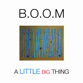 A Little Big Thing by B.O.O.M.