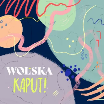 Kaput! by WOLSKA