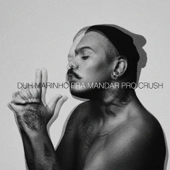 Pra Mandar pro Crush - EP by Duh Marinho