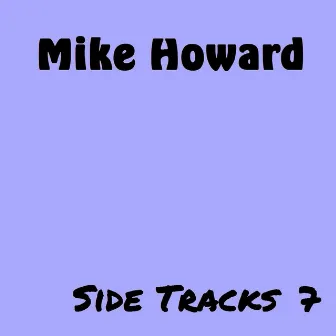 Side Tracks 7 by Mike Howard