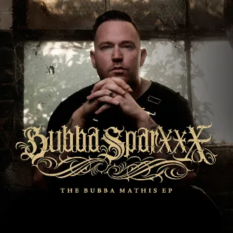 The Bubba Mathis EP by Bubba Sparxxx