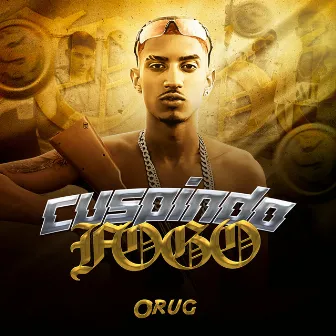 Cuspindo Fogo by Orug