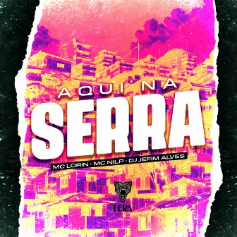 Aqui na Serra by MC NILP