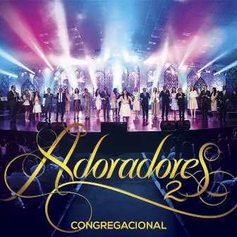 Adoradores 2 - Congregacional by Adoradores Novo Tempo