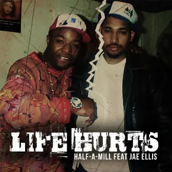 LIFE HURTS by Half-A-Mill