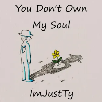 You Don't Own My Soul by ImJustTy