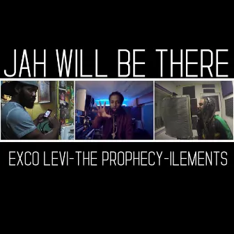 Jah Will Be There by Exco Levi