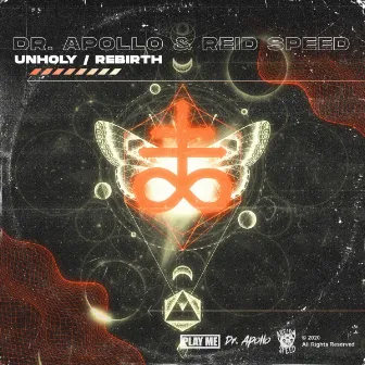 Unholy / Rebirth by Dr. Apollo