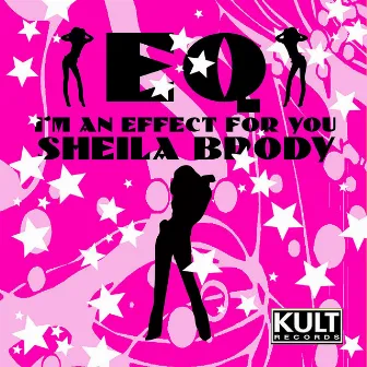 KULT Records Presents: EQ I Am in Effect For U (Part 2) by Sheila Brody