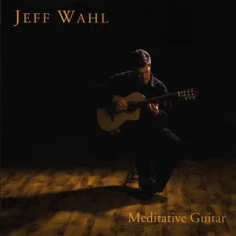 Meditative Guitar by Jeff Wahl