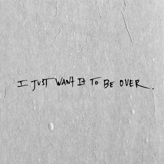 I Just Want It To Be Over by Emily Estefan