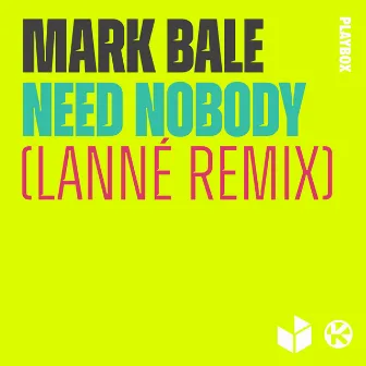 Need Nobody (LANNÉ Remix) by Mark Bale