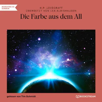 Die Farbe aus dem All (Ungekürzt) by Tim Schmidt