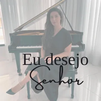 Eu desejo Senhor by Danieli Dovanci