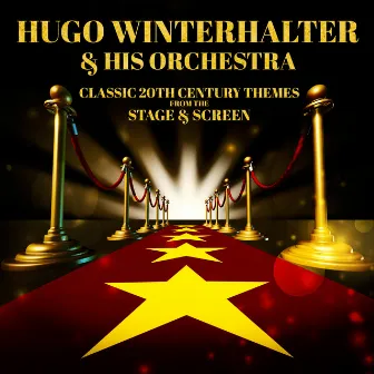 Classic 20th Century Themes from the Stage & Screen by Hugo Winterhalter And His Orchestra