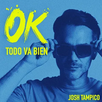 Ok Todo Va Bien by Josh Tampico