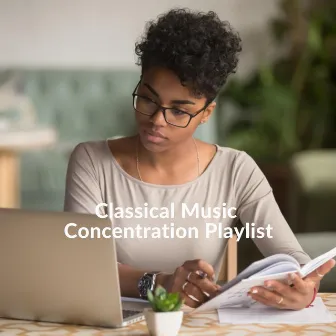 Classical Music Concentration Playlist by Robyn Goodall