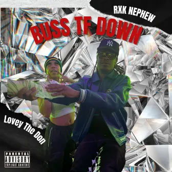 Buss TF Down by Lovey The Don