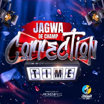 Correction Time by Jagwa De Champ