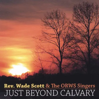 Just Beyond Calvary by Wade Scott