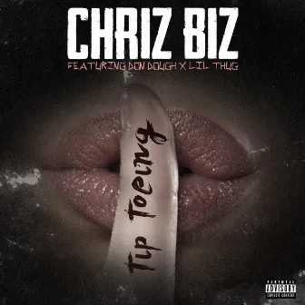 Tip Toeing by Chriz Biz