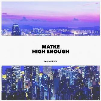 High Enough by Matke