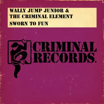 Sworn To Fun by Wally Jump Jr.