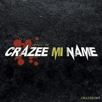 Mi Name by Crazee Jay