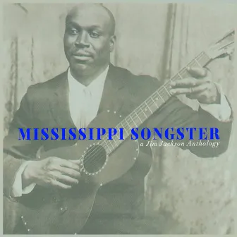 Mississippi Songster - A Jim Jackson Anthology by Jim Jackson