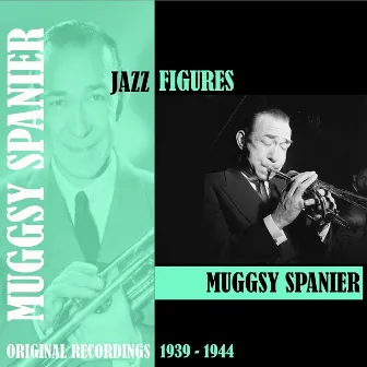 Jazz Figures / Muggsy Spanier (1939-1944) by Muggsy Spanier