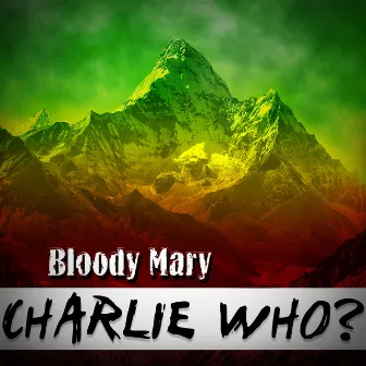 Bloody Mary by Charlie Who?