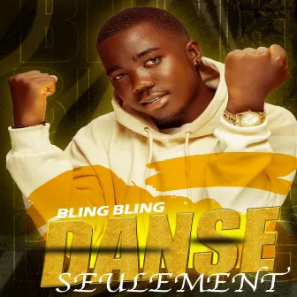 Danse seulement by Bling Bling