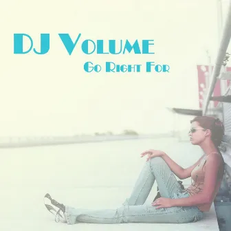 Go Right for by DJ Volume