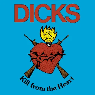 Kill from the Heart / Hate the Police by Dicks