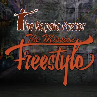 The Mission Freestyle by The Kopala Pastor