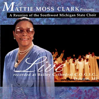 A Reunion Of The Southwest Michigan State Choir by Dr. Mattie Moss Clark