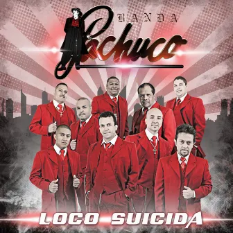 Loco Suicida by Banda Pachuco