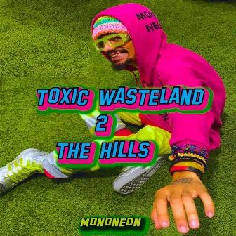 Toxic Wasteland 2: The Hills by MonoNeon