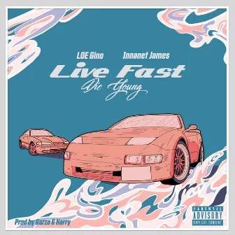 Live Fast Die Young (feat. Innanet James) by Loe Gino