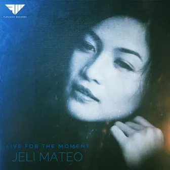 Live For the Moment by Jeli Mateo