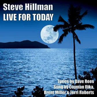 Live for Today by Steve Hillman