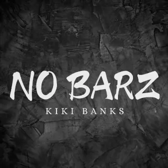 No Barz by Kiki Banks